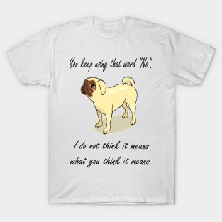 Pug Questions The Word NO! T-Shirt